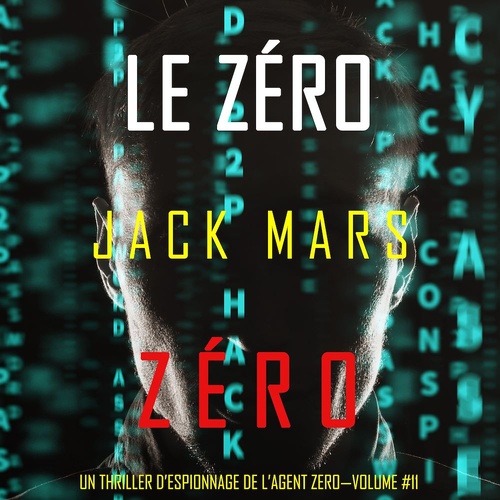 Couverture audiobook de Le Zéro Zéro (Un Thriller d'Espionnage de l'Agent Zéro-Volume #11), de Jack Mars