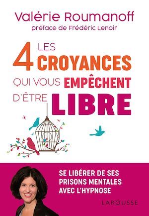 Couverture ebook de Les 4 croyances qui vous empêchent d'être libre, de Valérie Roumanoff