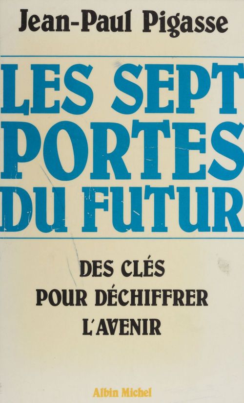 ebook cover of Les sept portes du futur : des clés pour déchiffrer l'avenir, by Jean-Paul Pigasse