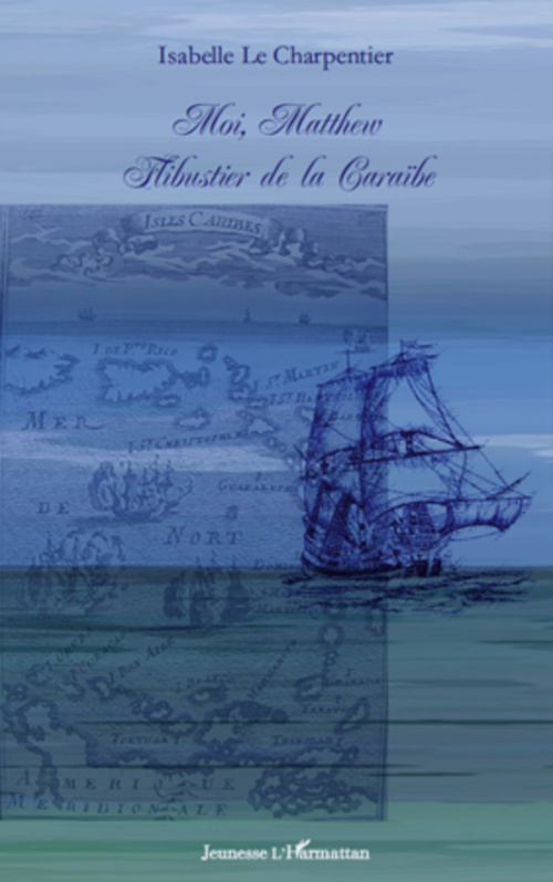 Couverture ebook de Moi, Matthew flibustier de la Caraïbe, de Isabelle Le charpentier