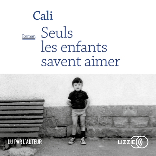 Couverture audiobook de Seuls les enfants savent aimer, de Cali