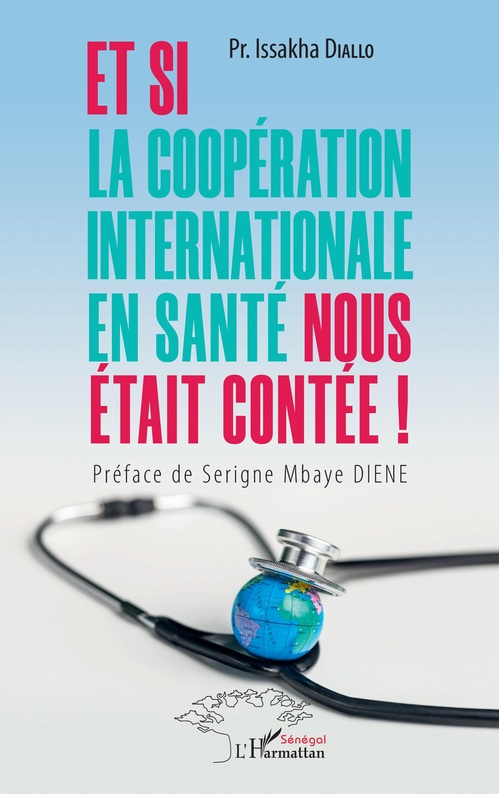 Couverture ebook de Et si la coopération internationale en santé nous était contée !, de Issakha Diallo