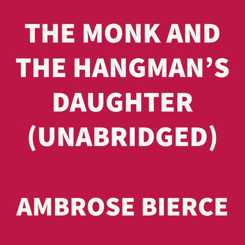 Couverture audiobook de The Monk and the Hangman's Daughter (UNABRIDGED), de Ambrose Bierce