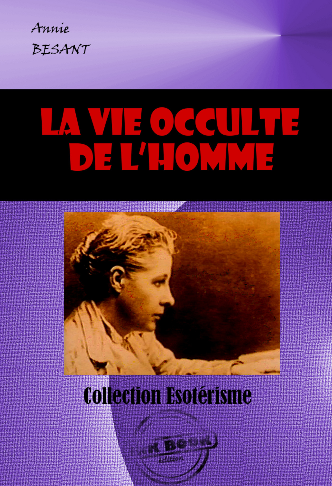 ebook cover of La vie occulte de l´homme [édition intégrale revue et mise à jour], by Annie Besant