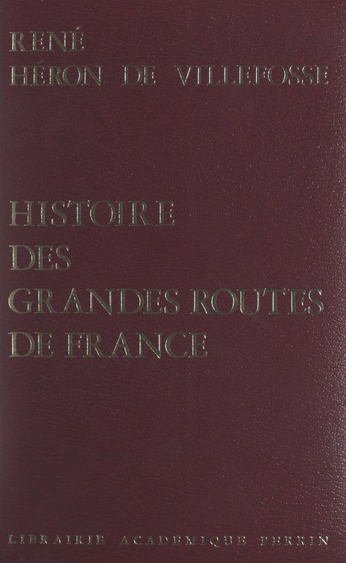 Couverture ebook de Histoire des grandes routes de France, de Rene Heron De Villefosse