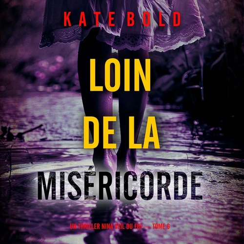 audiobook cover of Loin de la miséricorde (Un thriller Nina Veil du FBI - tome 6), by Kate Bold