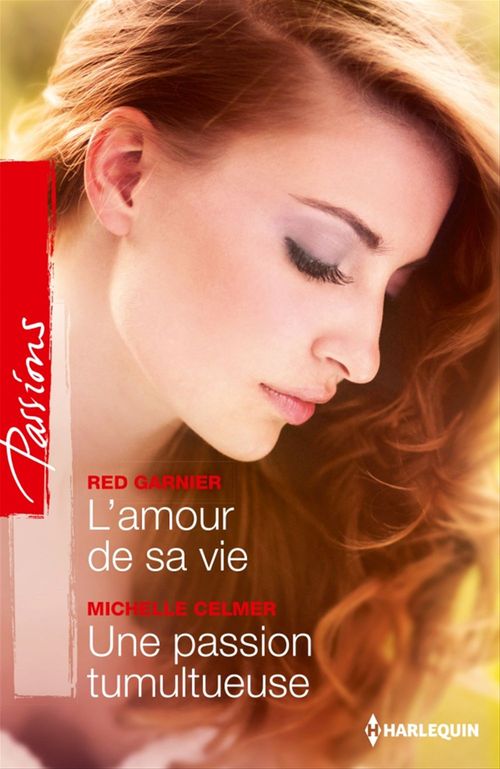 Couverture ebook de L'amour de sa vie - Une passion tumultueuse, de Michelle Celmer, Red Garnier