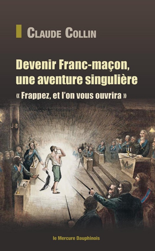 ebook cover of Devenir Franc-maçon, une aventure singulière - Frappez, et l'on vous ouvrira, by Claude Collin