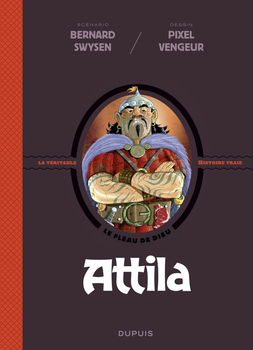 Couverture ebook de La véritable histoire vraie - tome 6 - Attila, de Bernard Swysen, Pixel vengeur