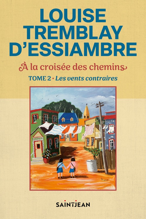 Couverture ebook de À la croisée des chemins, tome 2, de Louise Tremblay d'Essiambre