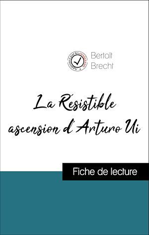 Couverture ebook de Analyse de l'oeuvre : La Résistible ascension d'Arturo Ui (résumé et fiche de lecture plébiscités par les enseignants sur fichedelecture.fr), de Bertolt Brecht