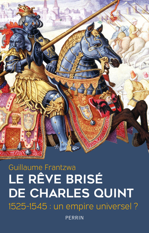 ebook cover of Le rêve brisé de Charles Quint - 1525-1545 : un empire universel ?, by Guillaume Frantzwa