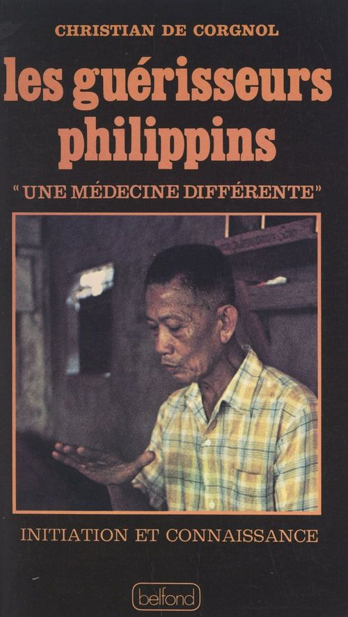 ebook cover of Les guérisseurs philippins : une médecine différente, by Christian De Corgnol
