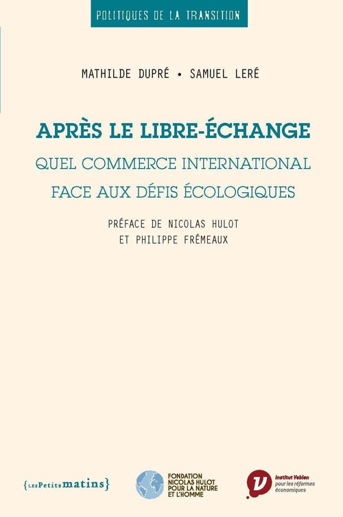 Couverture ebook de Après le libre-échange. Quel commerce international face aux défis écologiques, de Mathilde Dupré, Samuel Leré