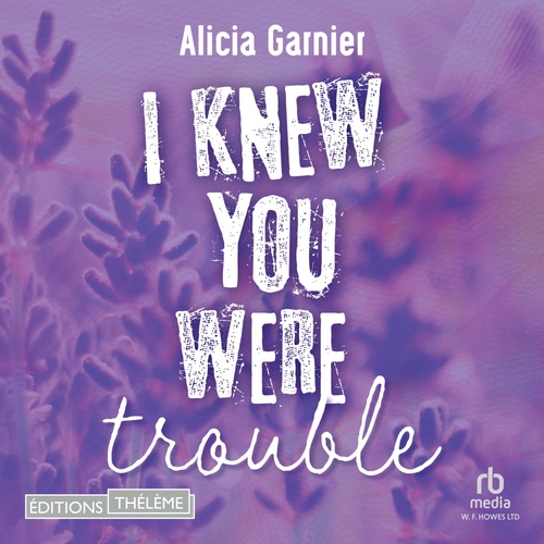 audiobook cover of I knew you were trouble, by Alicia Garnier