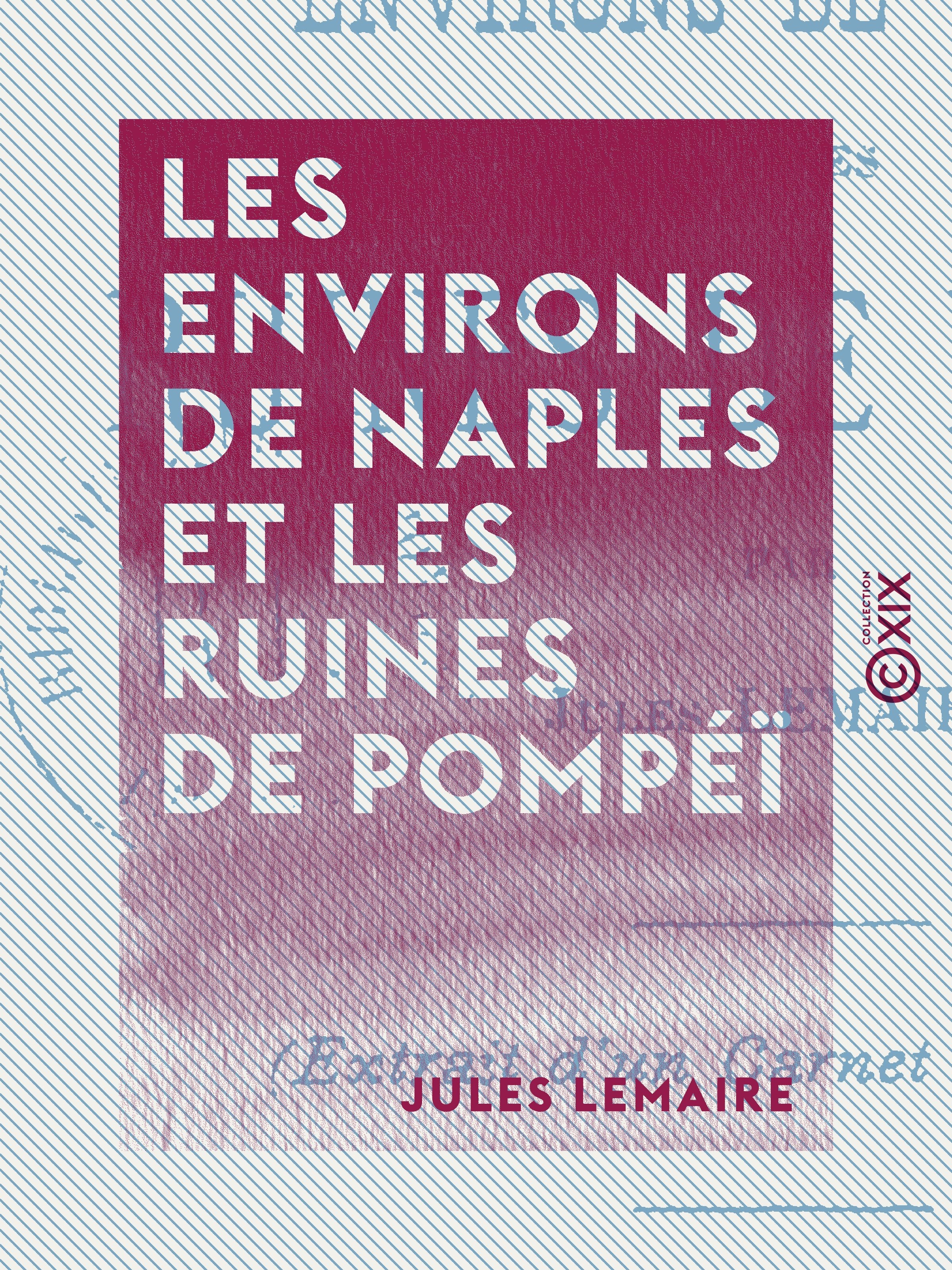 Couverture ebook de Les Environs de Naples et les Ruines de Pompéï, de Jules Lemaire