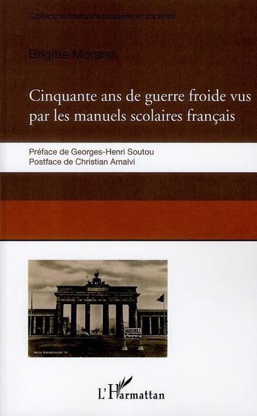 ebook cover of Cinquante ans de guerre froide vus par les manuels scolaires français, by Brigitte Morand
