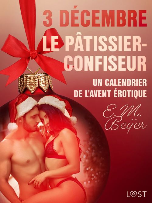Couverture ebook de 3 décembre : Le Pâtissier-confiseur - Un calendrier de l'Avent érotique, de E. M. Beijer