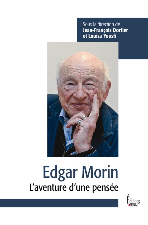 Couverture ebook de Edgar Morin - L'aventure d'une pensée, de Jean-François Dortier, Louisa Yousfi, Emmanuel Lemieux, Eric Mace