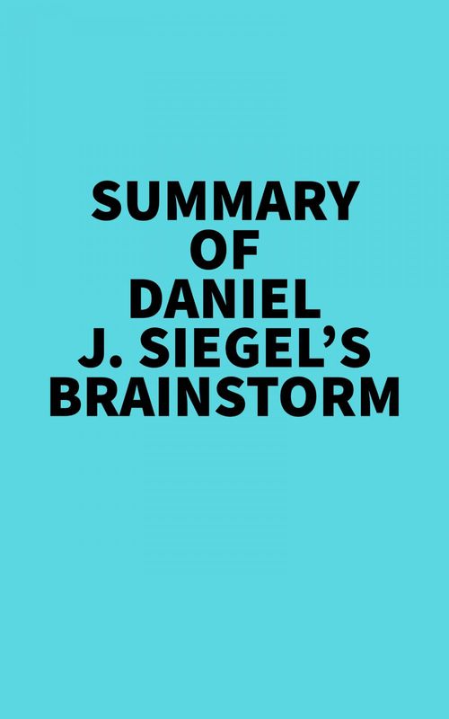 Couverture ebook de Summary of Daniel J. Siegel's Brainstorm, de Everest Media