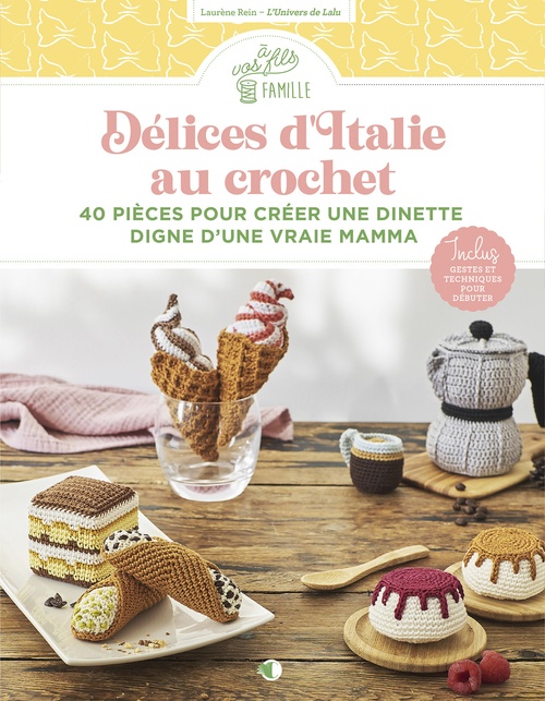 ebook cover of Délices d'Italie au crochet - 40 pièces pour créer une dinette digne d'une vraie Mamma, by Laurène Rein