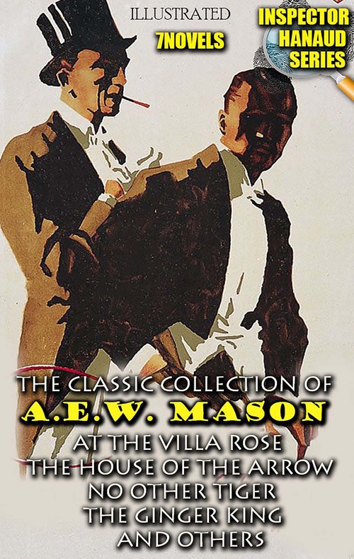 Couverture ebook de The Classic Collection of A.E.W. Mason. Inspector Hanaud Series (7 Novels). Illustrated, de A.E.W. Mason