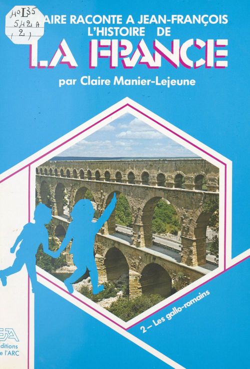 Couverture ebook de Claire raconte à Jean-François l'histoire de la France (2). Les Gallo-Romains, de Claire Manier-Lejeune