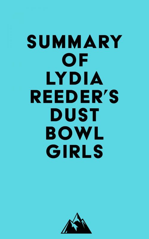 Couverture ebook de Summary of Lydia Reeder's Dust Bowl Girls, de Everest Media