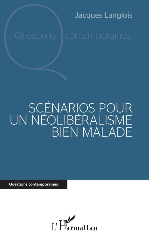ebook cover of Scénarios pour un néolibéralisme bien malade, by Jacques Langlois