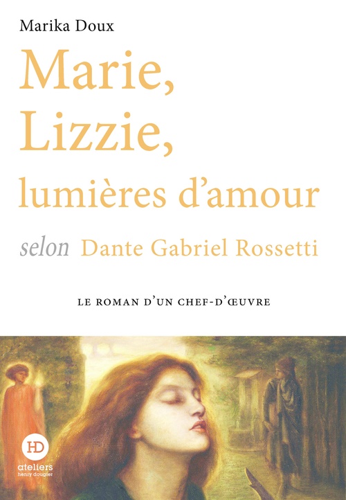 Couverture ebook de Marie, Lizzie, lumières d'amour, selon Dante Gabriel Rossetti, de Marika Doux