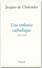 ebook cover of Une enfance catholique 1920-1940, by Jacques de Chalendar