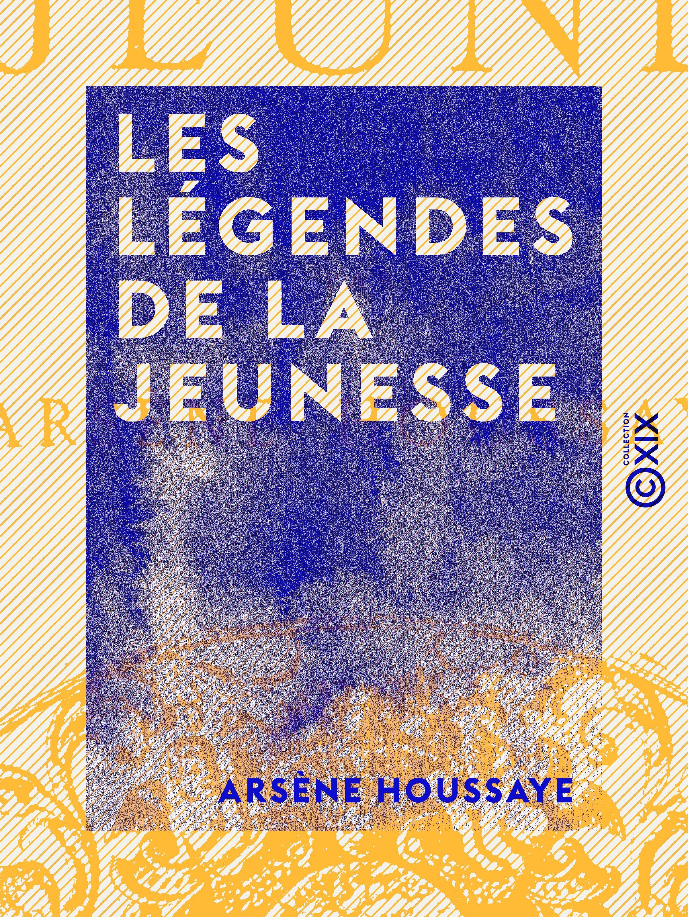 ebook cover of Les Légendes de la jeunesse, by Arsene Houssaye