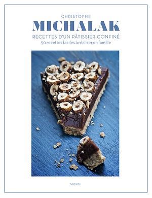 Couverture ebook de Christophe Michalak : Recettes d'un pâtissier confiné, de Christophe Michalak
