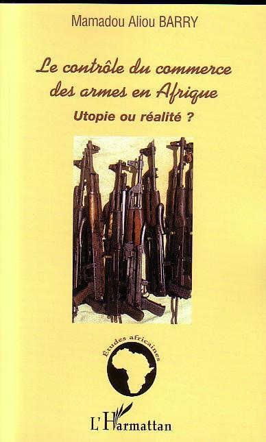 ebook cover of Le contrôle du commerce des armes en Afrique, by Mamadou aliou Barry
