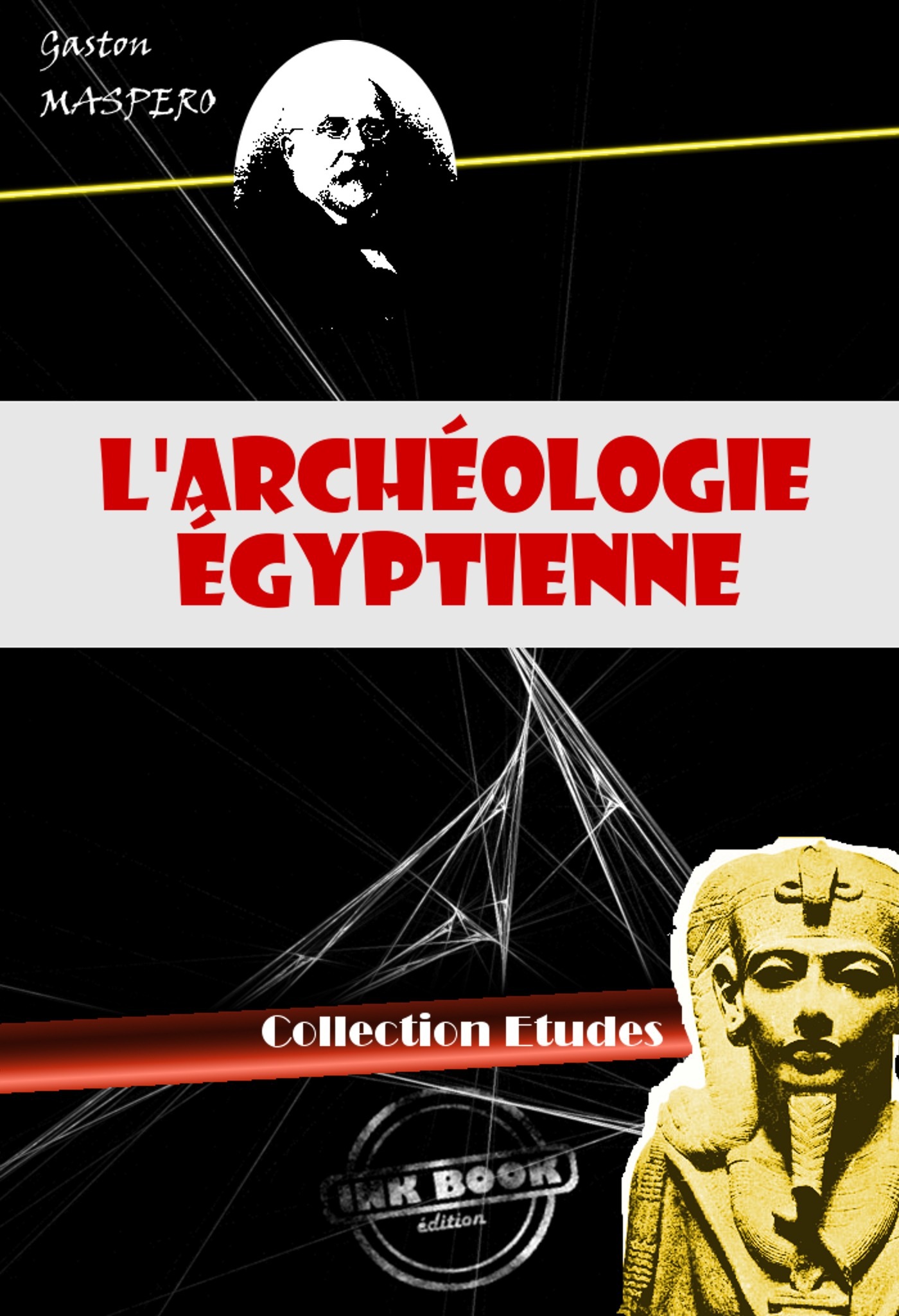 Couverture ebook de L'archéologie égyptienne (avec 299 figures) [édition intégrale revue et mise à jour], de Gaston Maspero