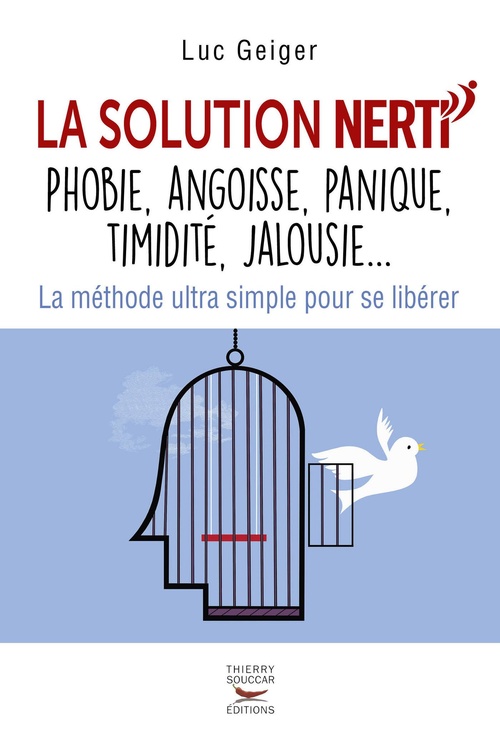 ebook cover of La solution NERTI - Phobie, angoisse, panique, timidité, jalousie..., by Luc Geiger