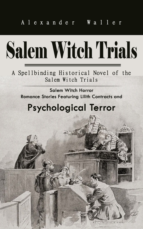 ebook cover of Salem Witch Trials: A Spellbinding Historical Novel of the Salem Witch Trials, by Alexander Waller