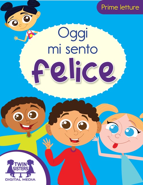 ebook cover of Oggi Mi Sento Felice, by Kim Mitzo Thompson, Karen Mitzo Hilderbrand