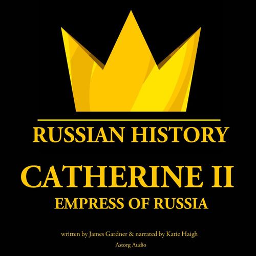 Couverture audiobook de Catherine II, Empress of Russia, de James Gardner