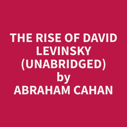 audiobook cover of The Rise of David Levinsky (Unabridged), by Abraham  Cahan