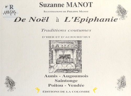 ebook cover of De Noël à l'Épiphanie : Traditions, coutumes, d'hier et d'aujourd'hui, by Suzanne Manot