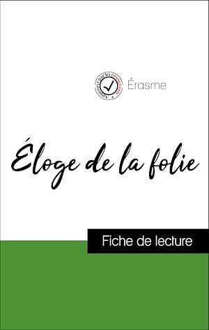 ebook cover of Analyse de l'oeuvre : Éloge de la folie (résumé et fiche de lecture plébiscités par les enseignants sur fichedelecture.fr), by Erasme