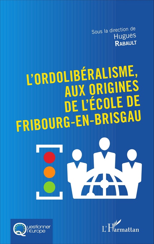 ebook cover of L'Ordolibéralisme, aux origines de l'École de Fribourg-En-Brisgau, by Hugues Rabault