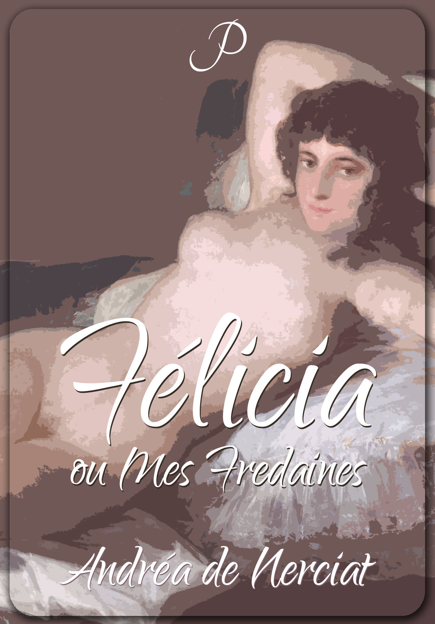 Couverture ebook de Félicia ou Mes Fredaines, de Andréa de Nerciat
