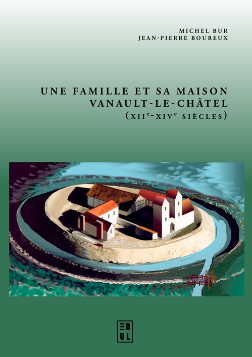 ebook cover of Une famille et sa maison. Vanault-le-Châtel (XIIe-XIVe siècles), by Michel Bur, Jean-Pierre Boureux