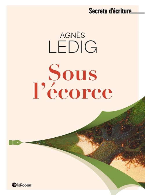 ebook cover of Sous l'écorce - Les secrets d'écriture d'Agnès Ledig, by Agnès Ledig