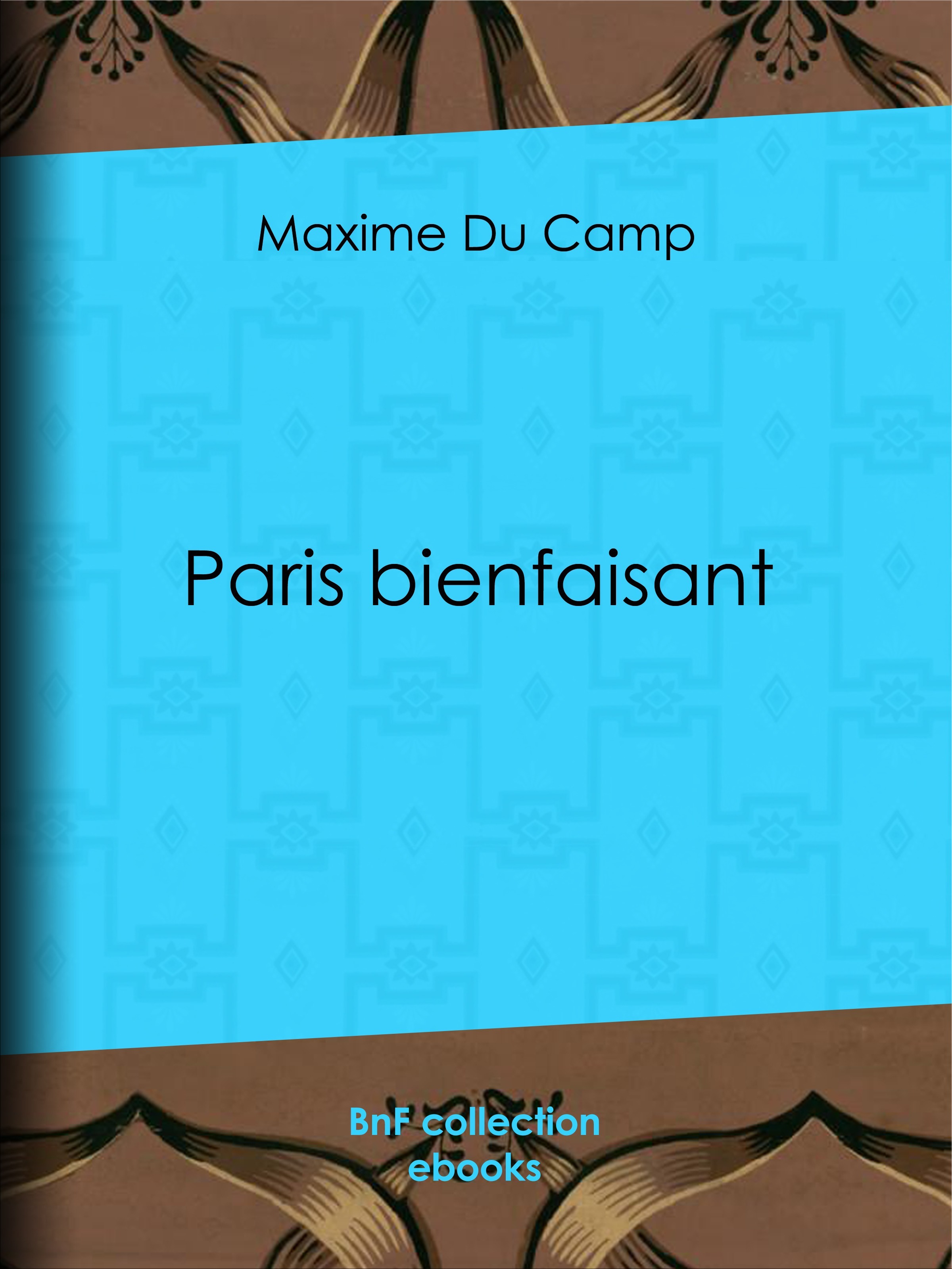 Couverture ebook de Paris bienfaisant, de Maxime Du Camp