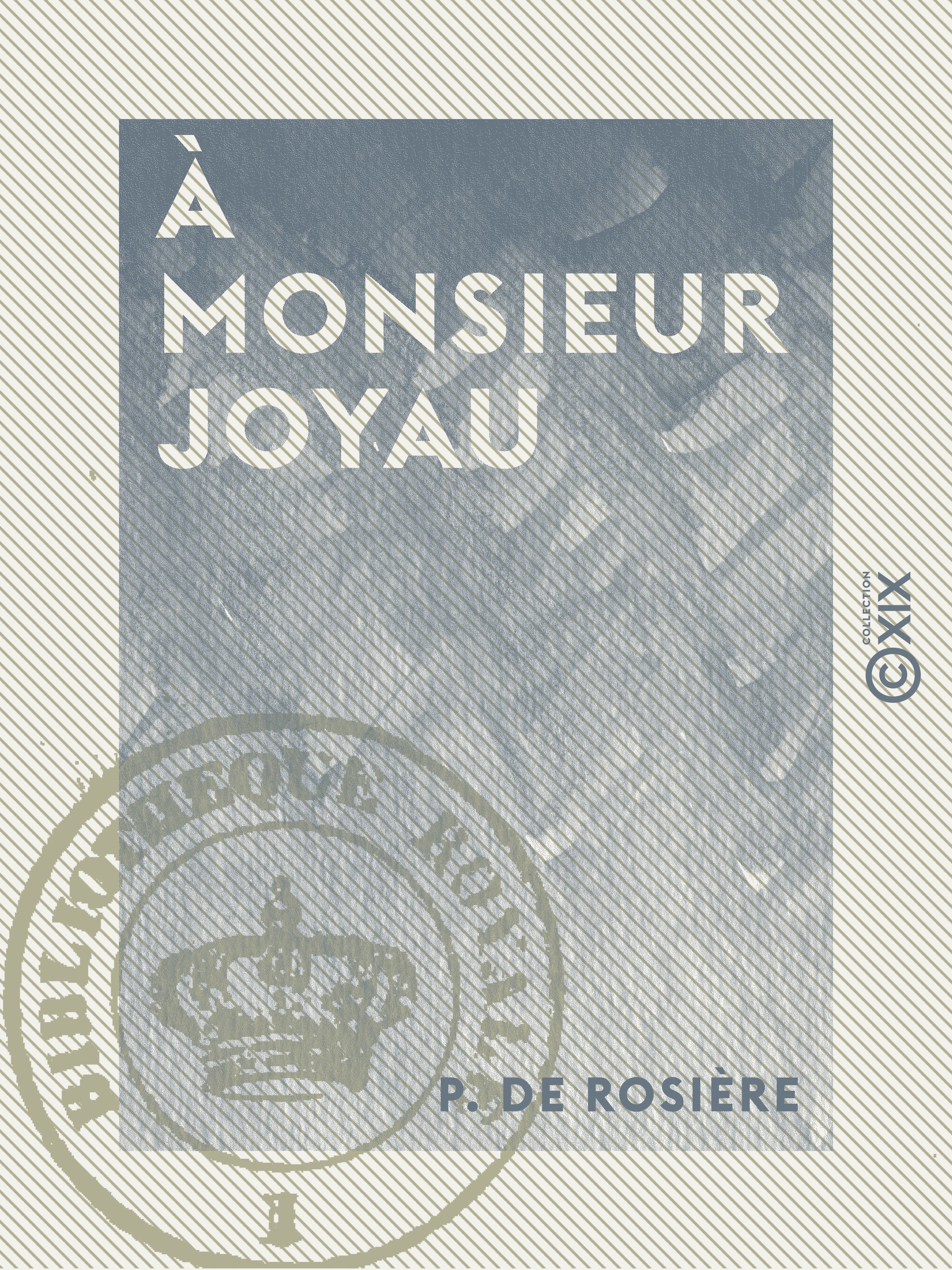 Couverture ebook de À Monsieur Joyau - Délégué des Établissements français dans l'Inde, de P. De Rosiere