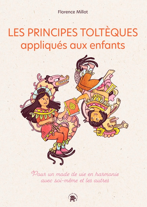 ebook cover of Les principes toltèques appliqués aux enfants, by Florence Millot