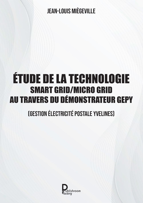 ebook cover of Etude de la technologie Smart Grid / Micro Grid au travers du Démonstrateur GEPY, by Jean-Louis Miègeville